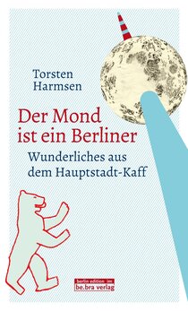 Der Mond ist ein Berliner Der Mond ist ein Berliner