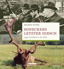 Honeckers letzter Hirsch Honeckers letzter Hirsch