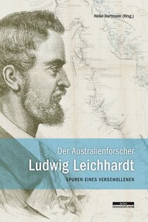 Der Australienforscher Ludwig Leichhardt