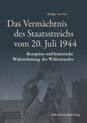 Das Vermächtnis des Staatsstreichs vom 20. Juli 1944