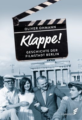 Klappe! Geschichte der Filmstadt Berlin Klappe! Geschichte der Filmstadt Berlin