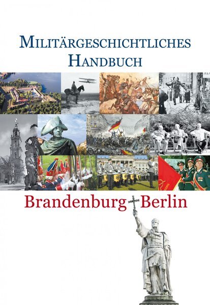 Militärgeschichtliches Handbuch Brandenburg–Berlin