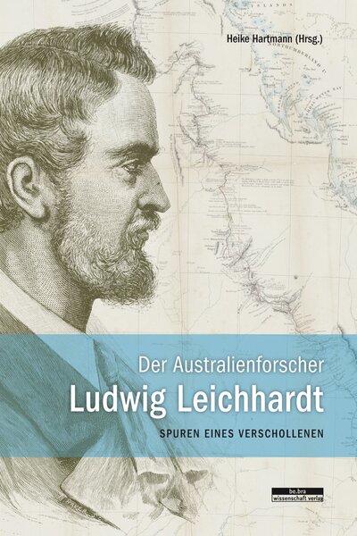 Der Australienforscher Ludwig Leichhardt