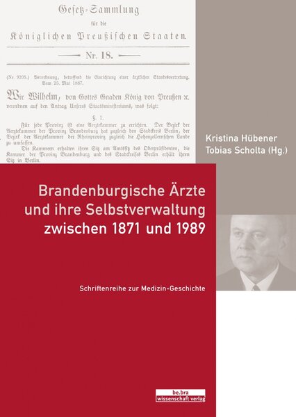 Brandenburgische Ärzte und ihre Selbstverwaltung zwischen 1871 und 1989