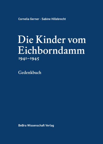 Die Kinder vom Eichborndamm 1941–1945 Die Kinder vom Eichborndamm 1941–1945